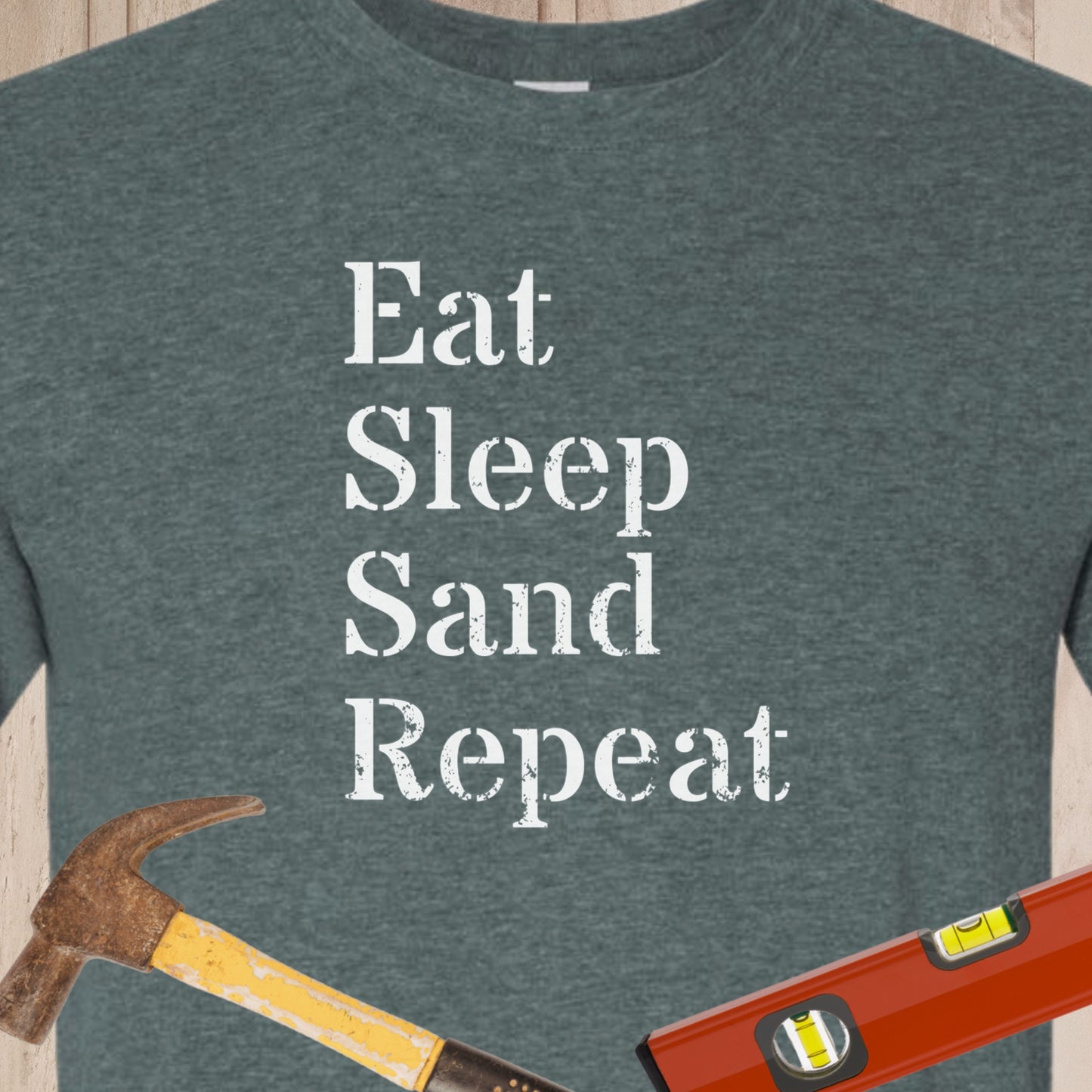 Eat, Sleep, Sand, Repeat - Funny Woodworker & DIY T-Shirt