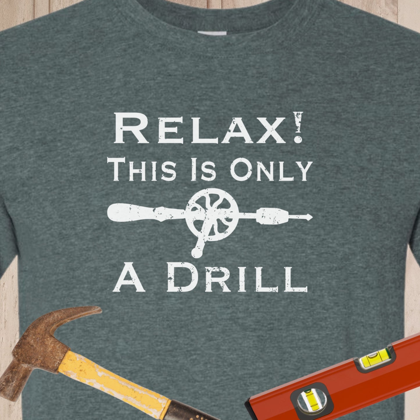 This Is Only A Drill - Funny Woodworker & DIY T-Shirt