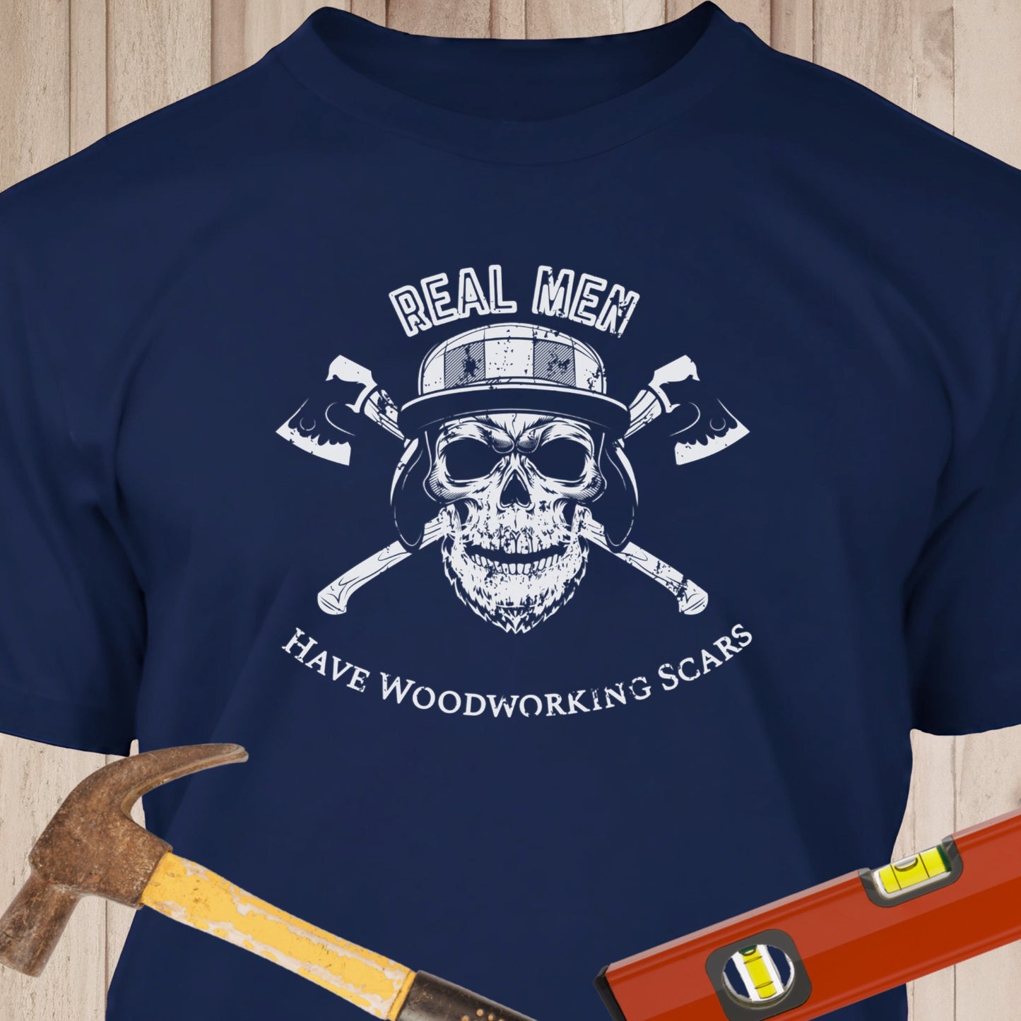 Real Men Have Woodworking Scars - Funny Woodworker & DIY T-Shirt