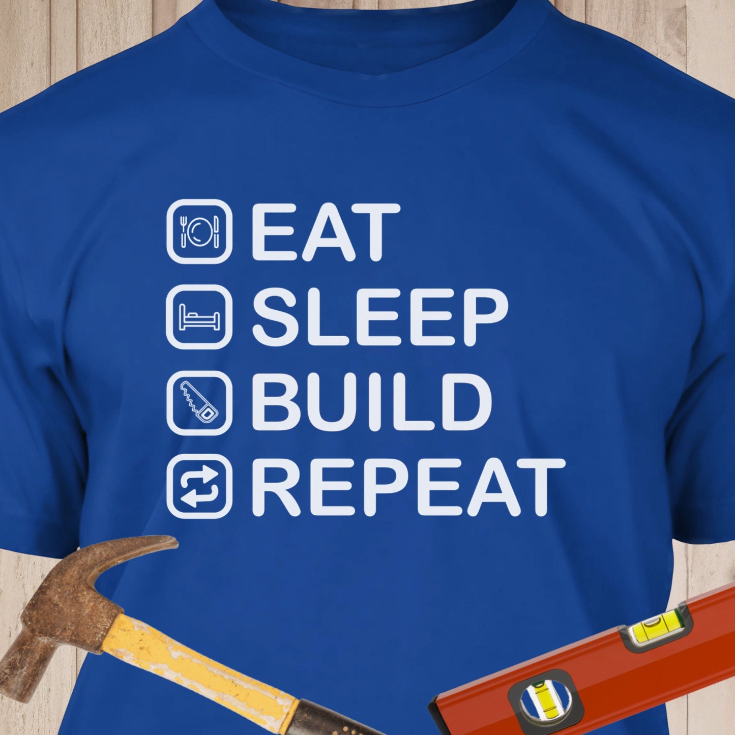 Eat, Sleep, Build, Repeat - Funny Woodworker & DIY T-Shirt