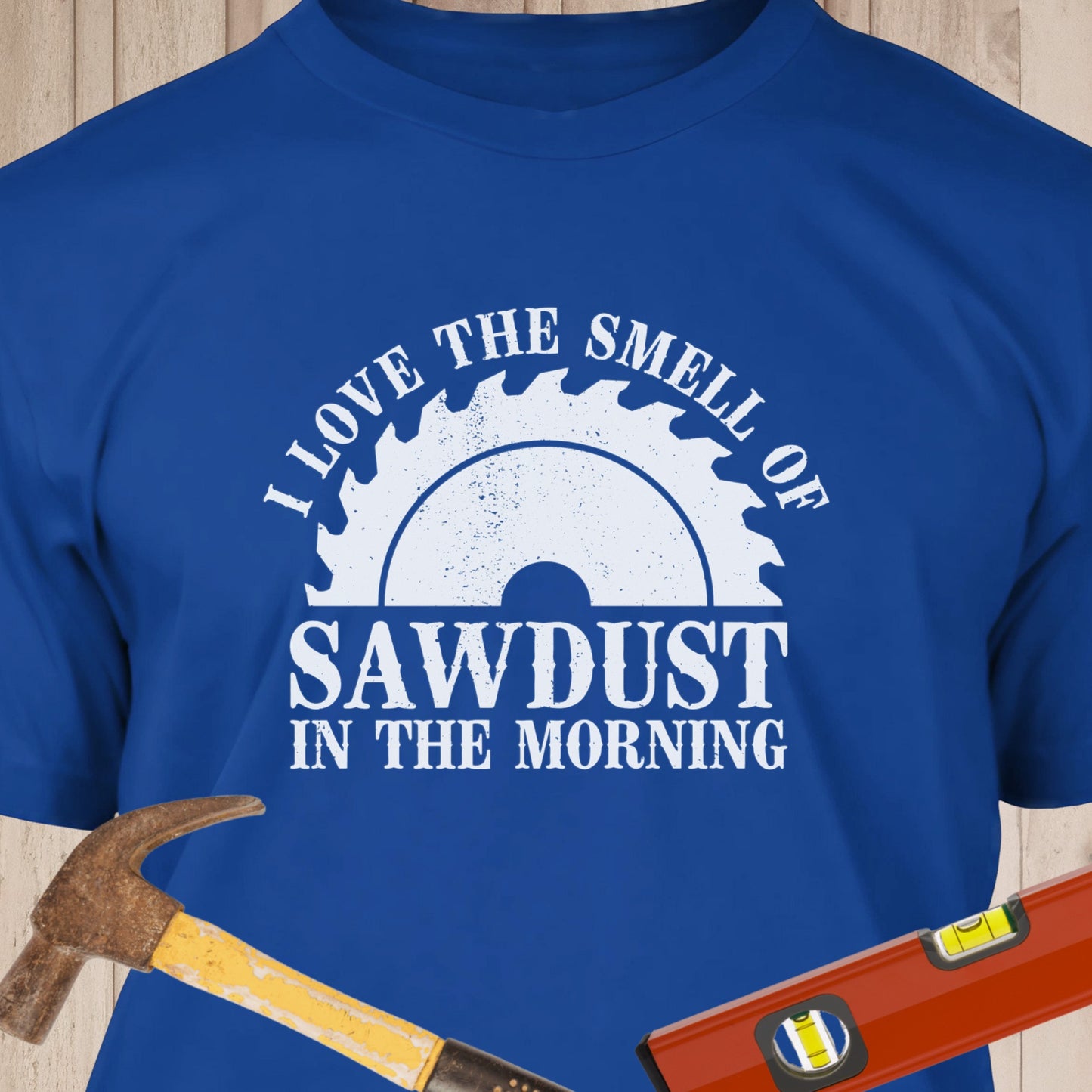 I Love The Smell Of Sawdust - Funny Woodworker & DIY T-Shirt