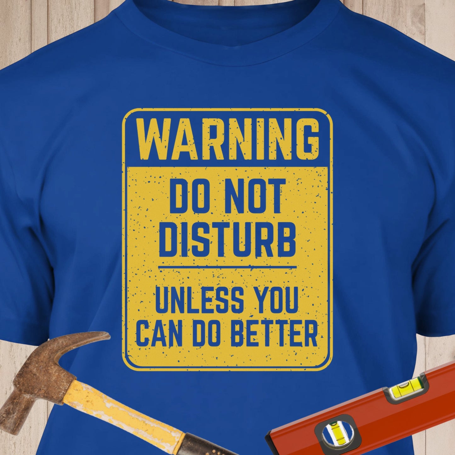 Do Not Disturb - Funny Woodworker & DIY T-Shirt