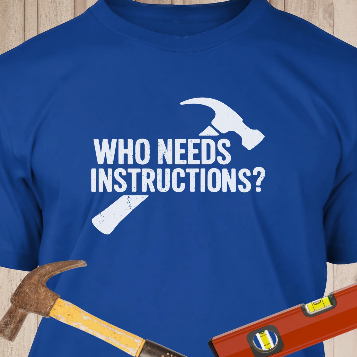 Who Needs Instructions? - Funny Woodworker & DIY T-Shirt