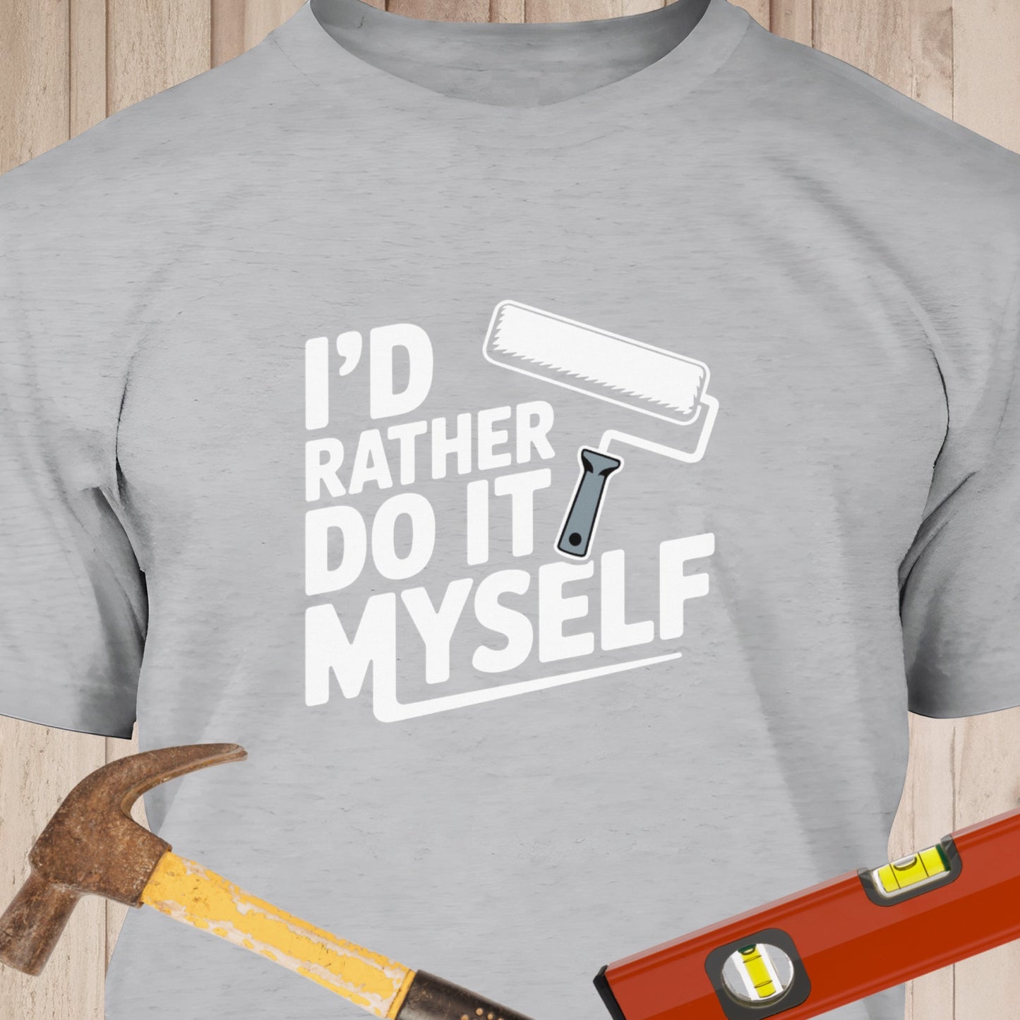 I Rather Do It Myself, Paint Roller - Funny Woodworker & DIY T-Shirt