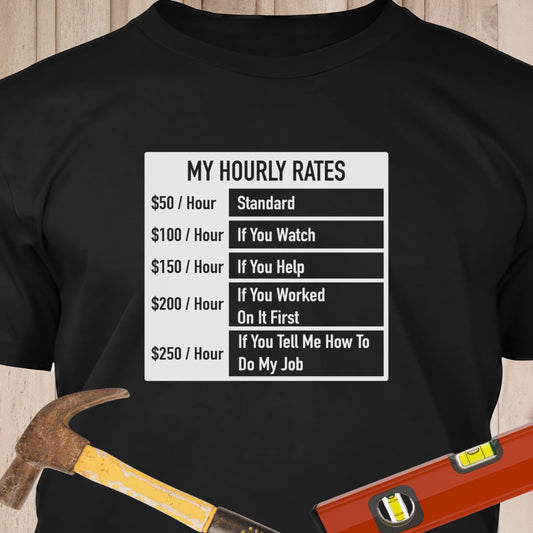 My Hourly Rates - Funny Woodworker & DIY T-Shirt