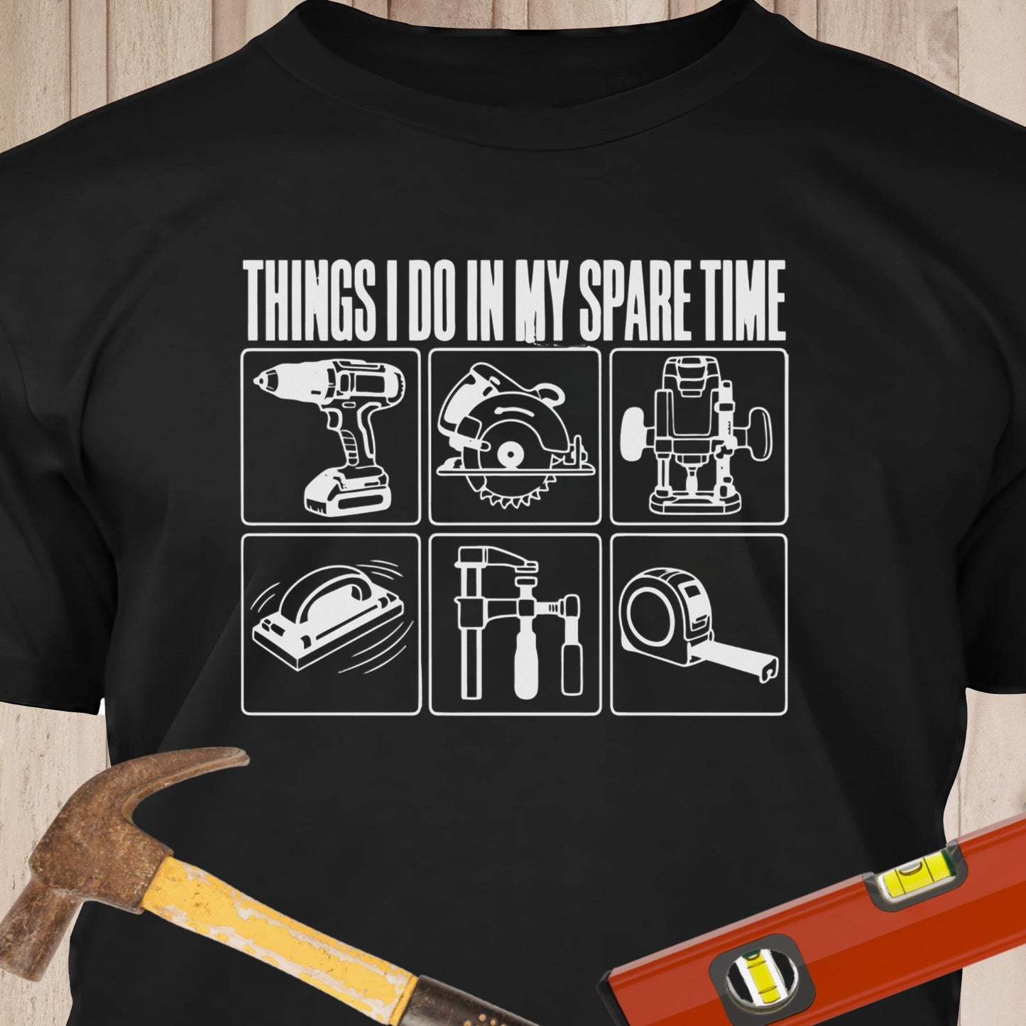 Things I Do In My Spare Time Funny Woodworking & DIY T-Shirt