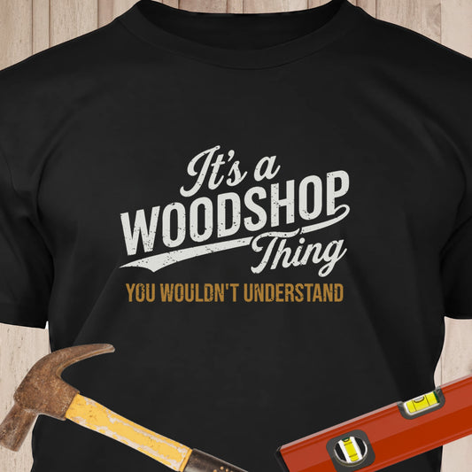 It's A Woodshop Thing