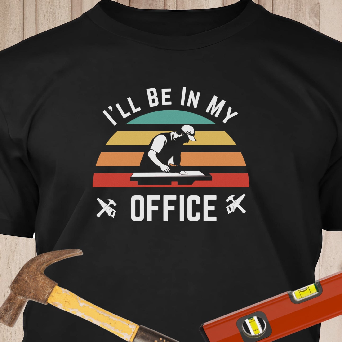 I'll Be In My Office - Funny Woodworker & DIY T-Shirt