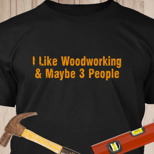 I Like Woodworking & 3 People
