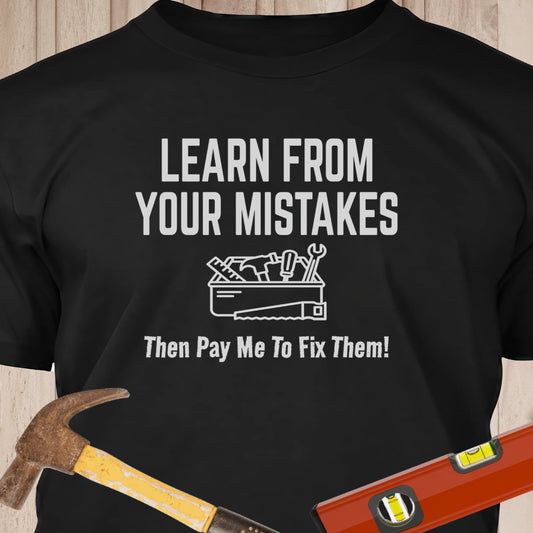 Learn From Your Mistakes - Funny Woodworker & DIY T-Shirt