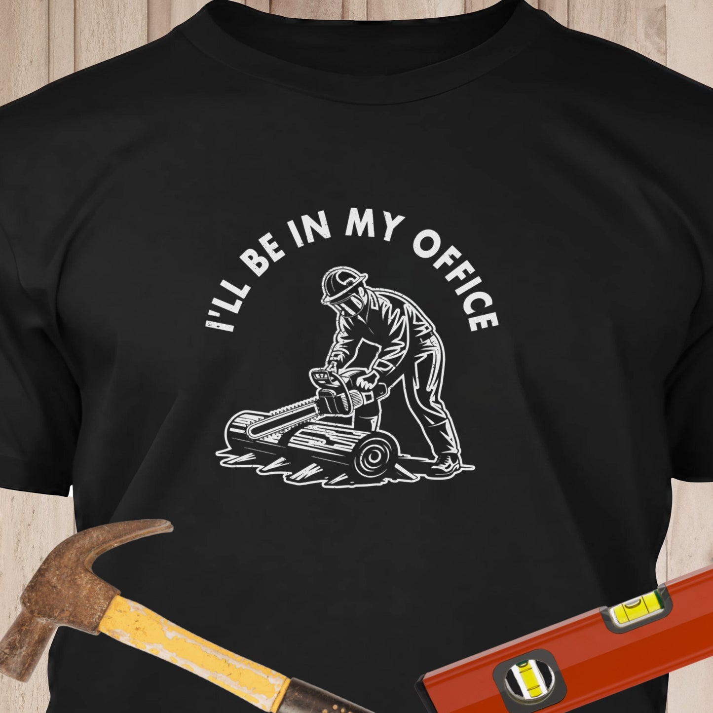 I'll Be In My Office Funny Woodworking & DIY T-Shirt