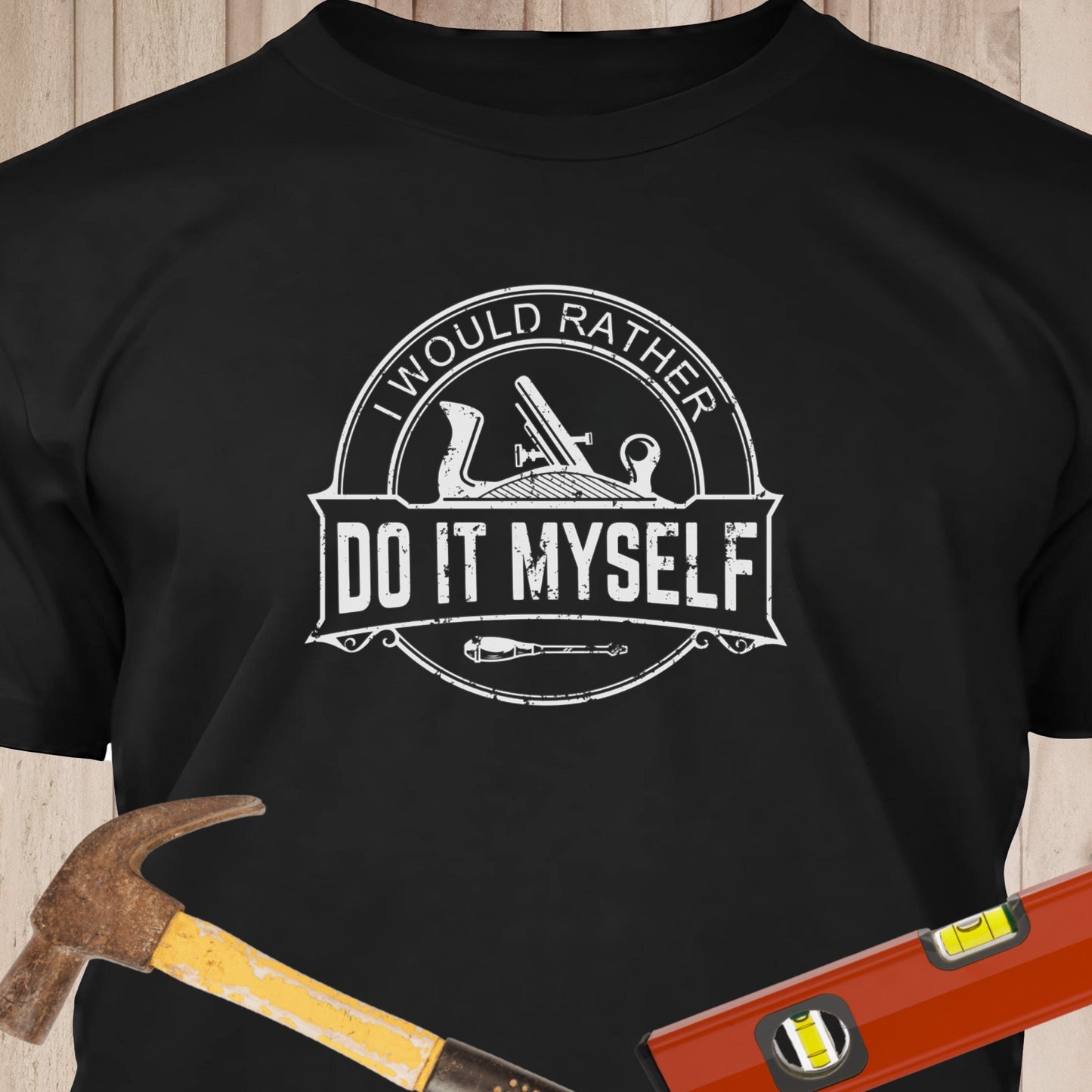 I Would Rather Do It Myself Funny Woodworking & DIY T-Shirt