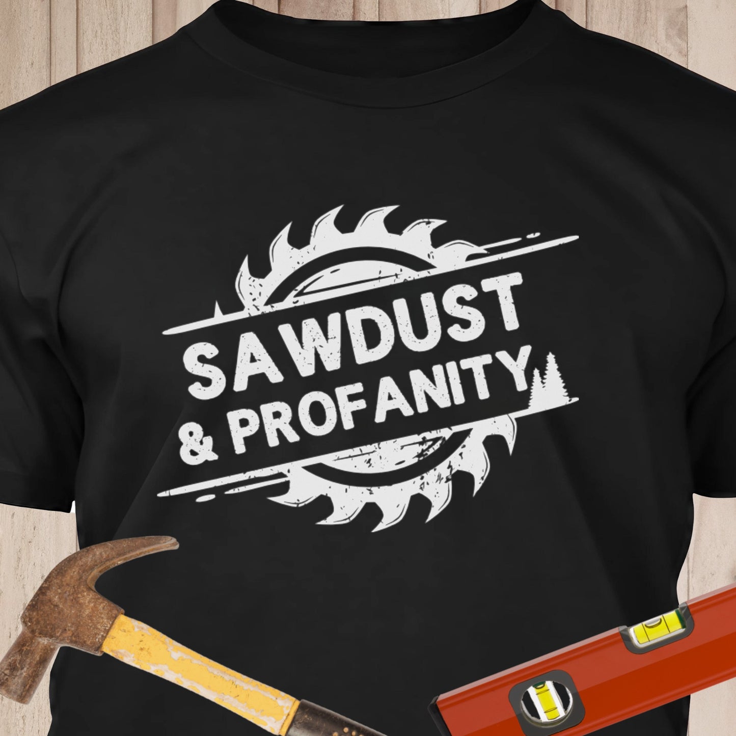 Sawdust & Profanity Funny Woodworking & DIY T-Shirt