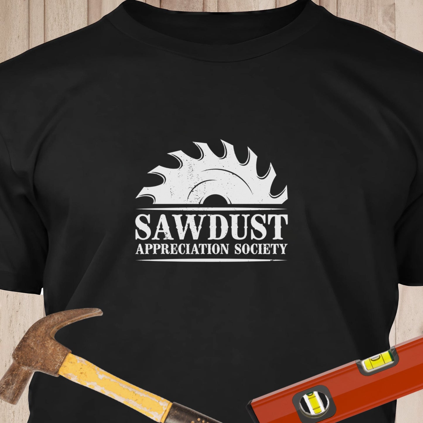 Sawdust Appreciation Society - Funny Woodworker & DIY T-Shirt