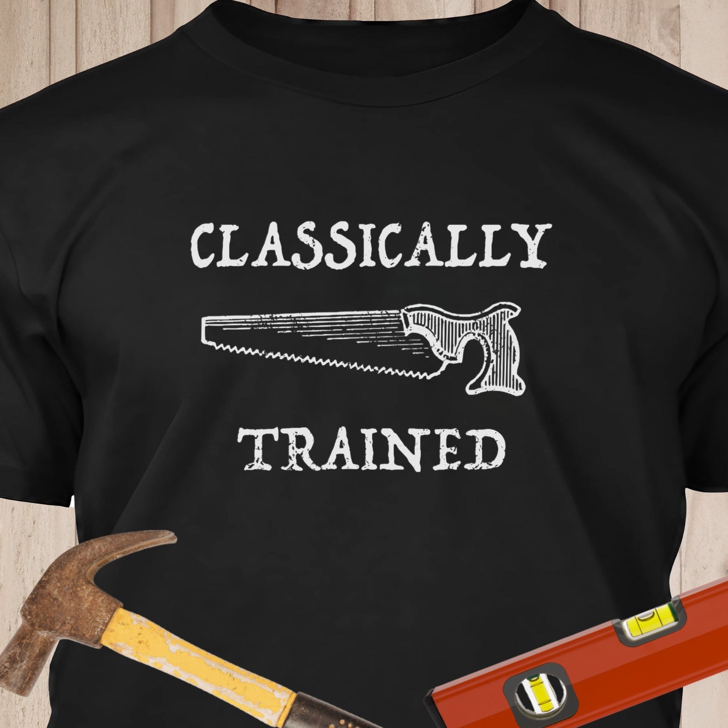Classically Trained Saw Funny Woodworking & DIY T-Shirt