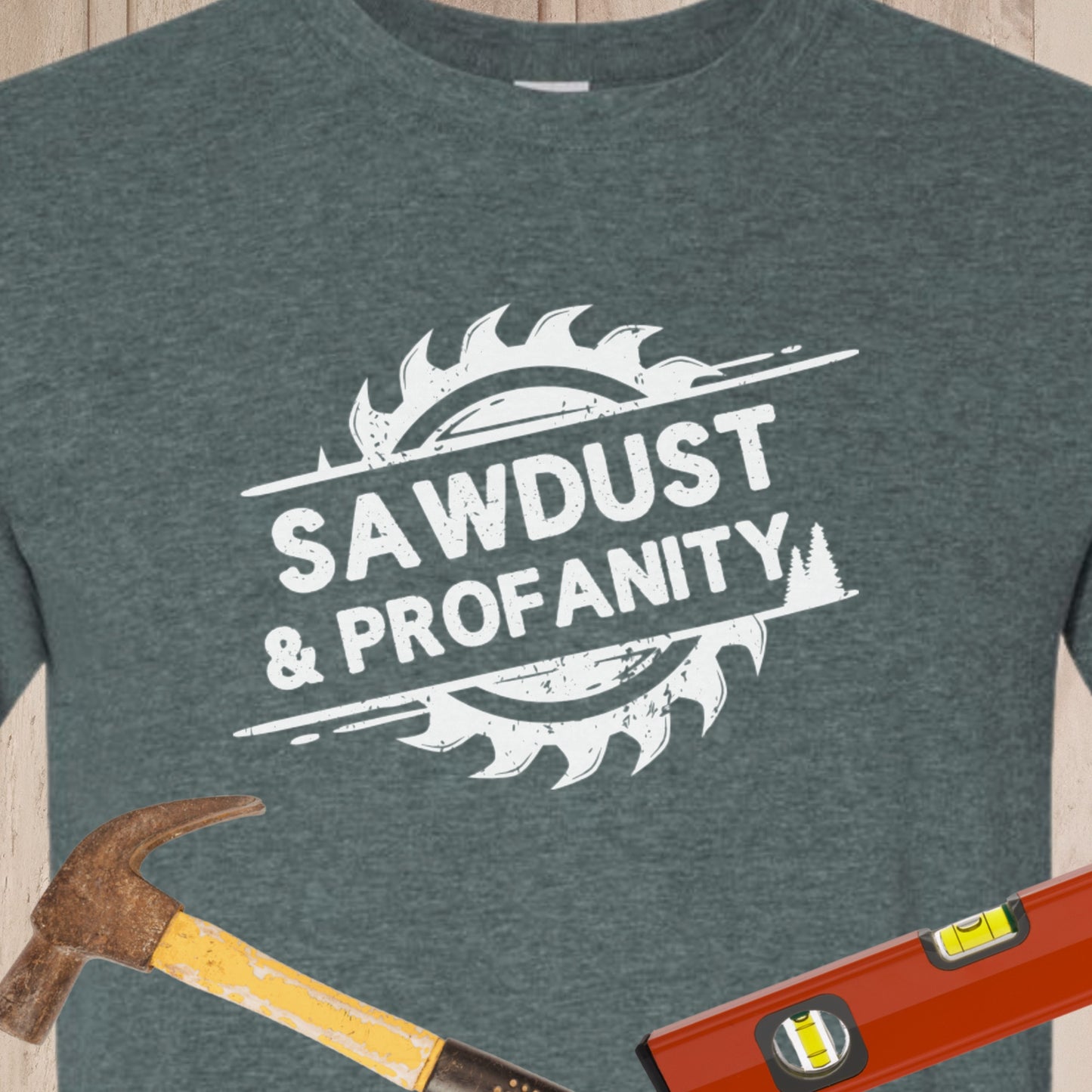Sawdust & Profanity Funny Woodworking & DIY T-Shirt