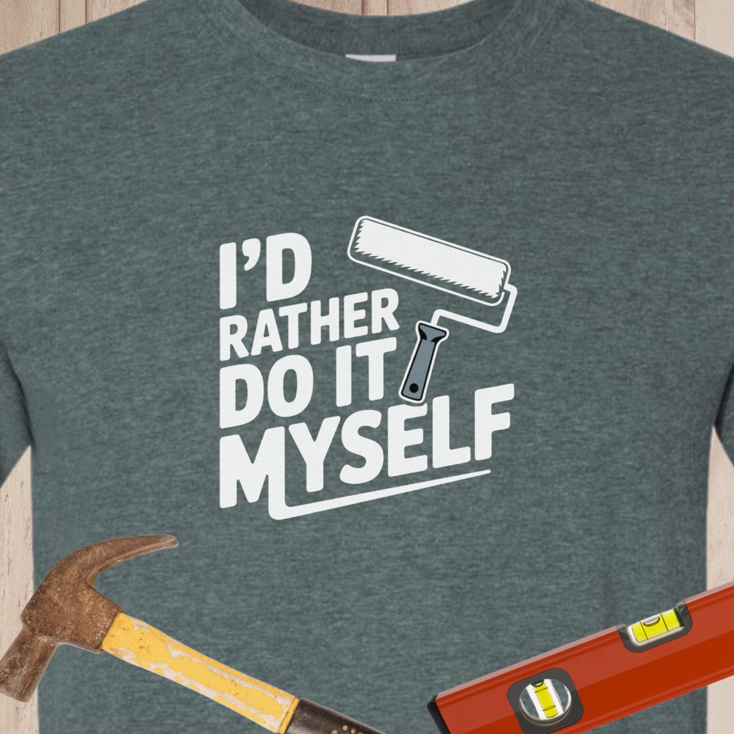 I Rather Do It Myself, Paint Roller - Funny Woodworker & DIY T-Shirt