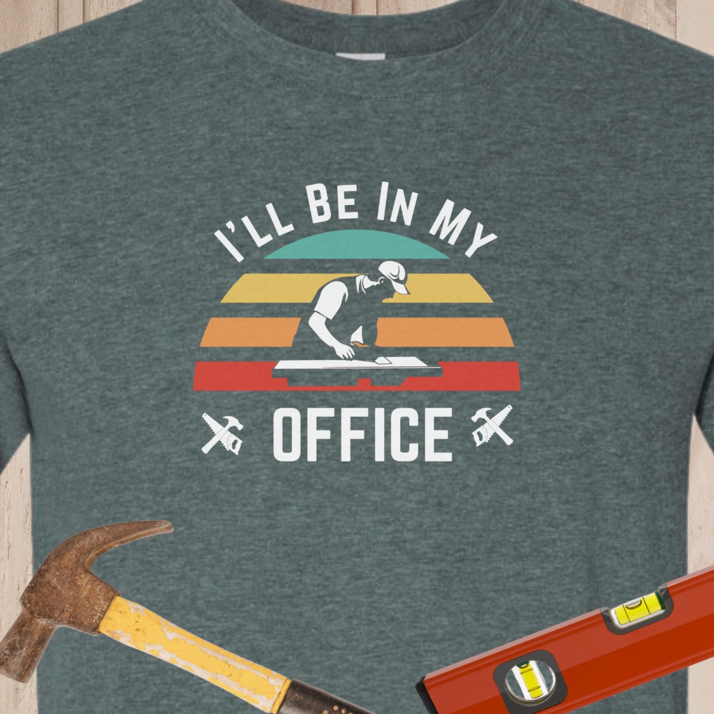 I'll Be In My Office - Funny Woodworker & DIY T-Shirt