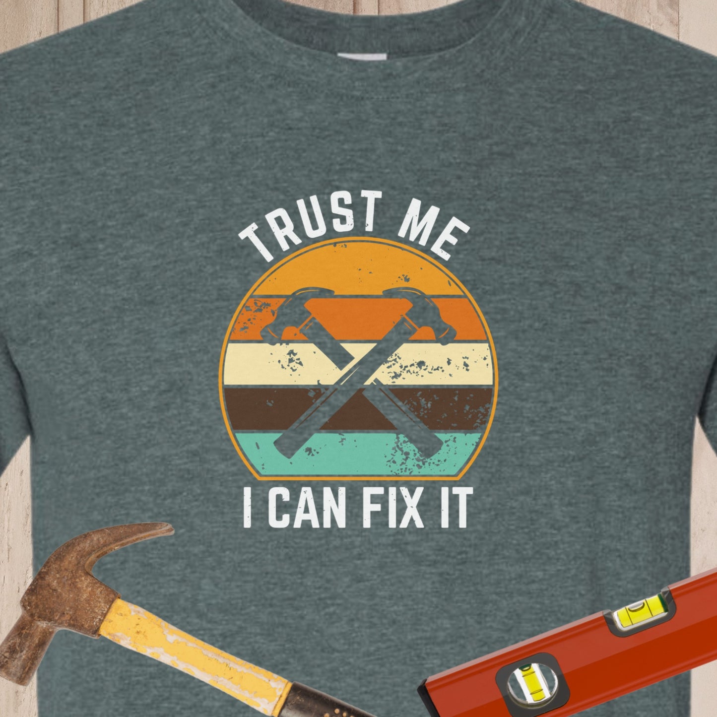 Trust Me I Can Fix It - Funny Woodworker & DIY T-Shirt