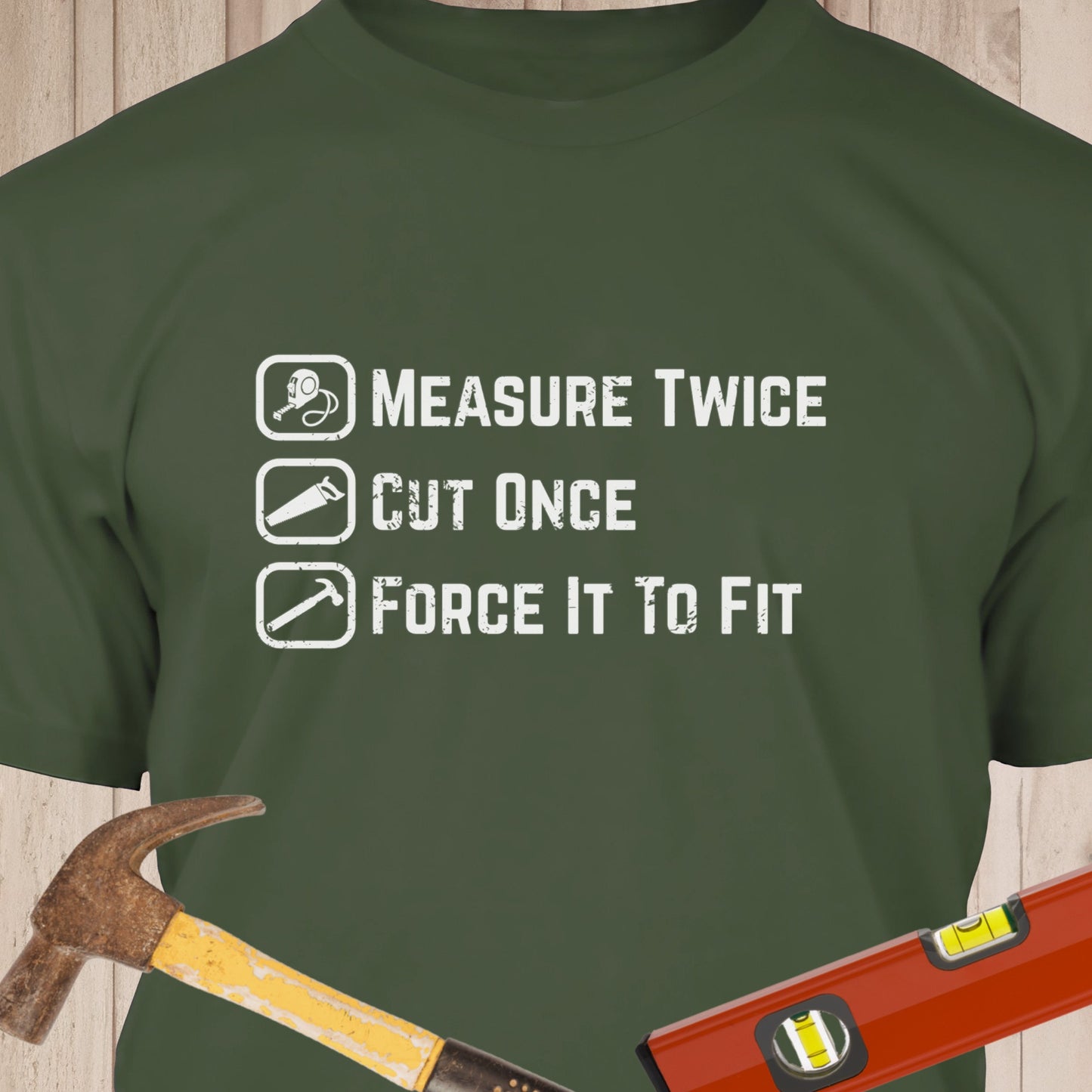 Measure Twice, Cut Once, Force It