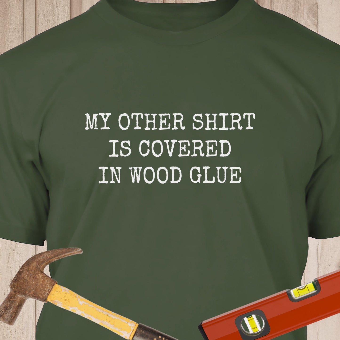 My Other Shirt Is Covered In Wood Glue Funny Woodworking & DIY T-Shirt