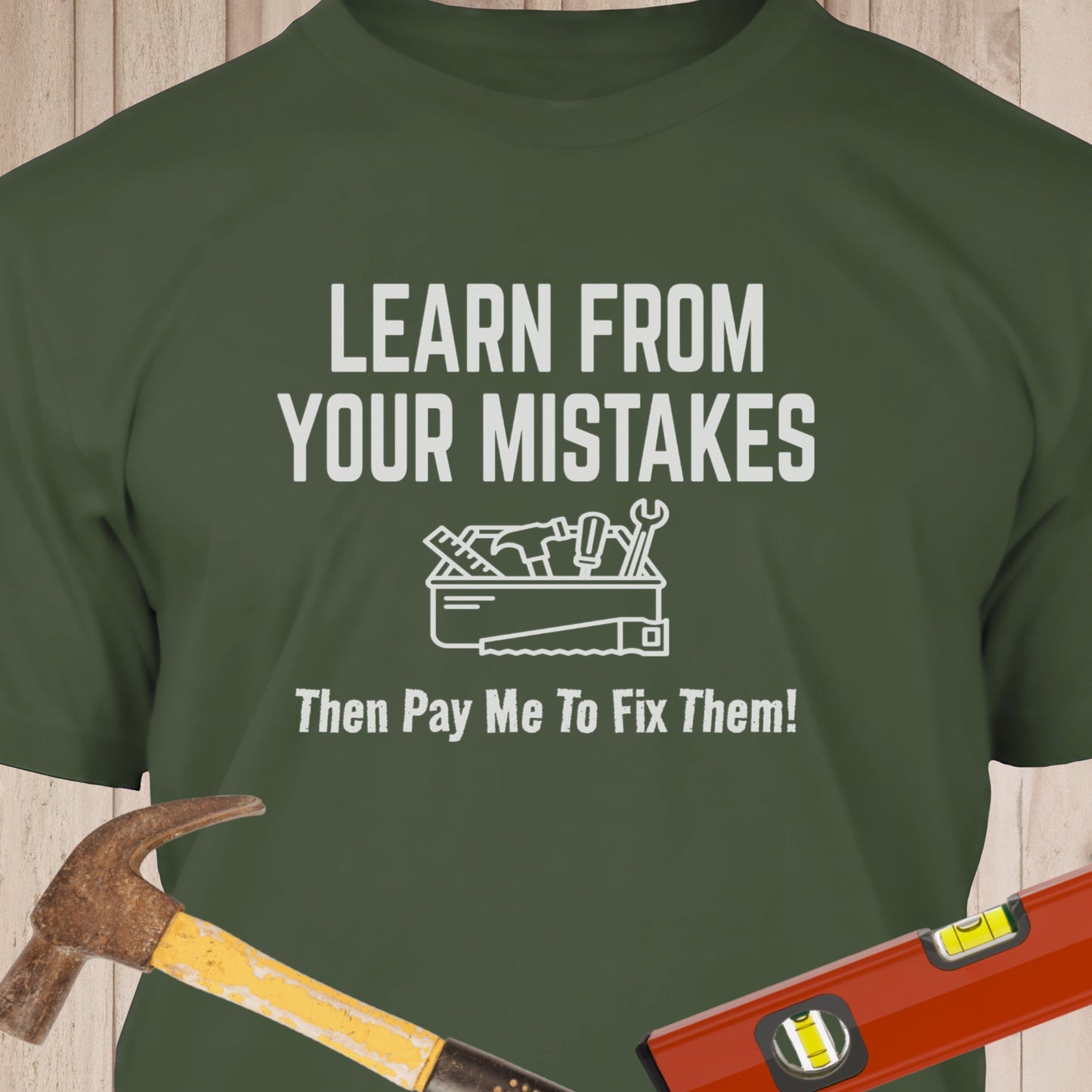 Learn From Your Mistakes - Funny Woodworker & DIY T-Shirt