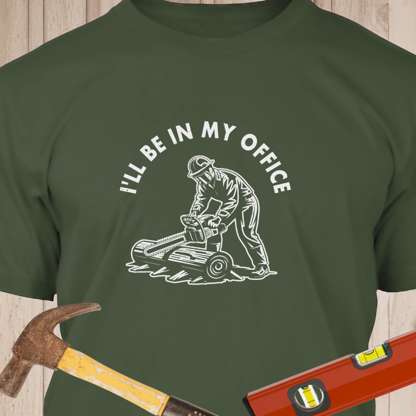 I'll Be In My Office Funny Woodworking & DIY T-Shirt
