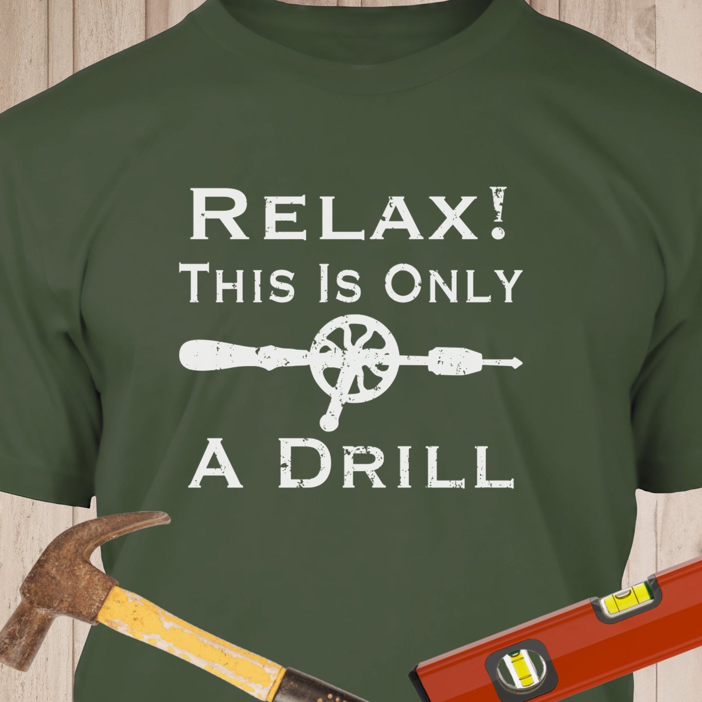 This Is Only A Drill - Funny Woodworker & DIY T-Shirt