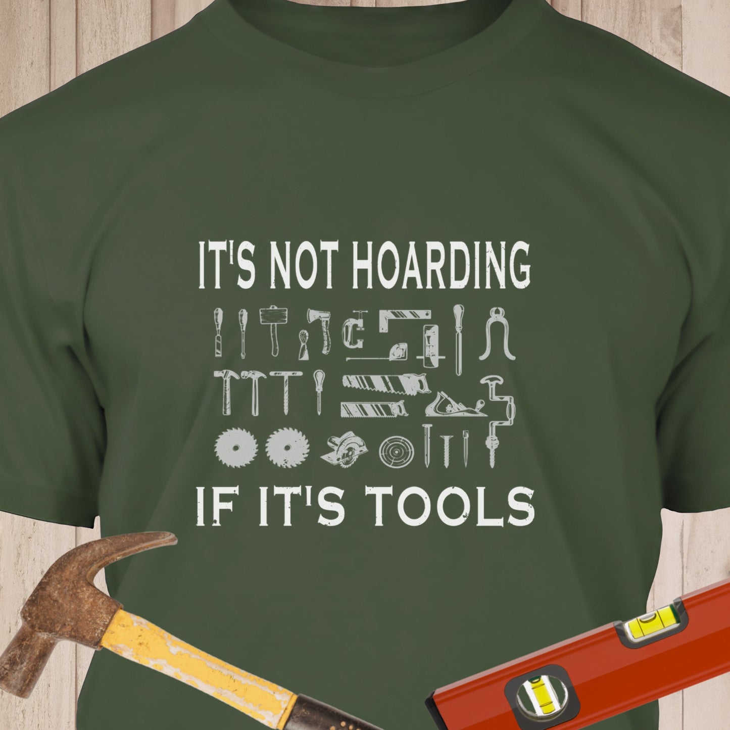 It's Not Hoarding If It's Tools - Funny Woodworker & DIY T-Shirt