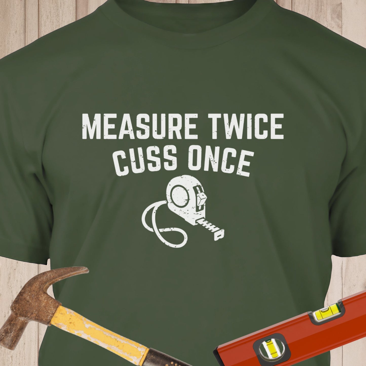 Measure Twice Cuss Once Funny Woodworking & DIY T-Shirt