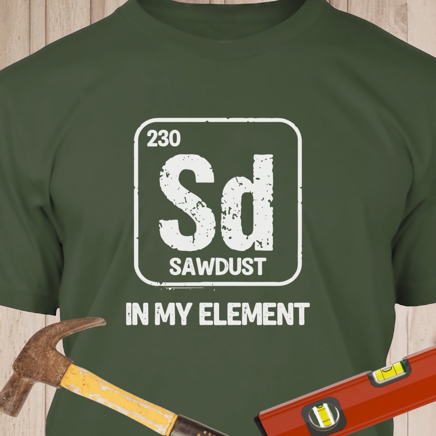 Sawdust In My Element Funny Woodworking & DIY T-Shirt