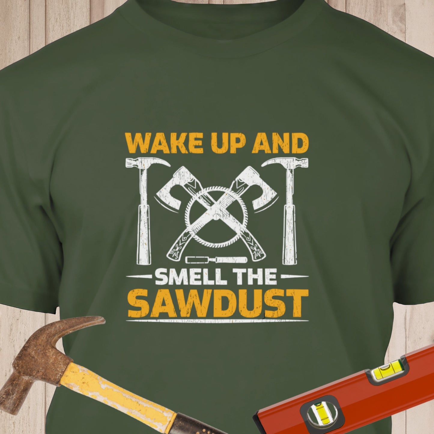 Wake Up And Smell The Sawdust - Funny Woodworker & DIY T-Shirt