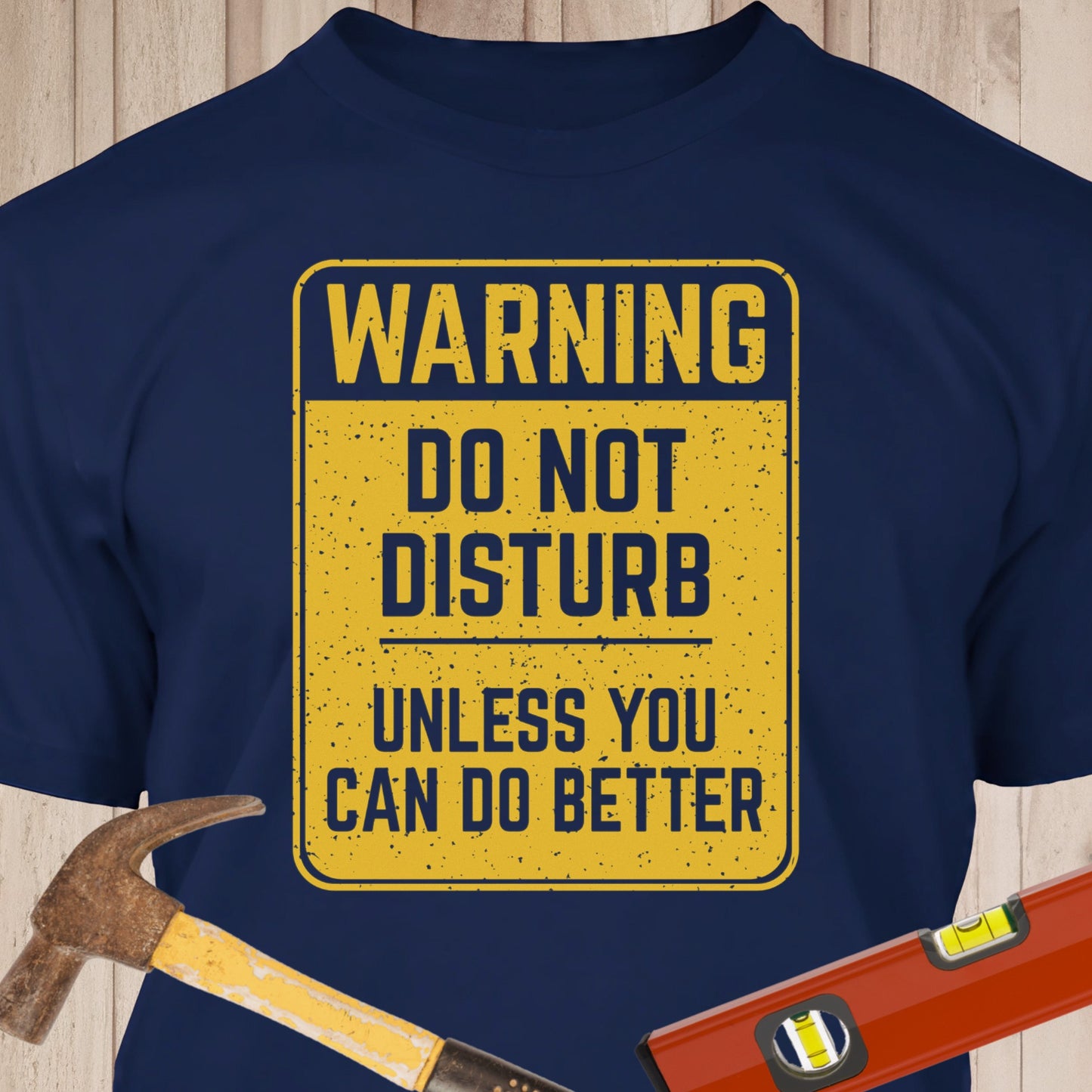 Do Not Disturb - Funny Woodworker & DIY T-Shirt