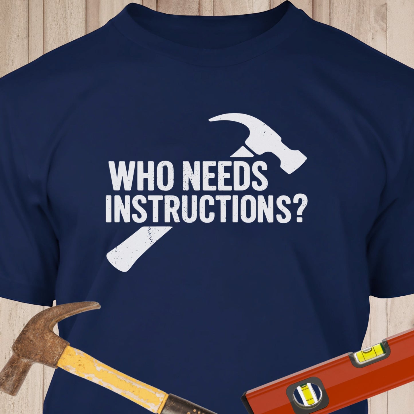 Who Needs Instructions? - Funny Woodworker & DIY T-Shirt