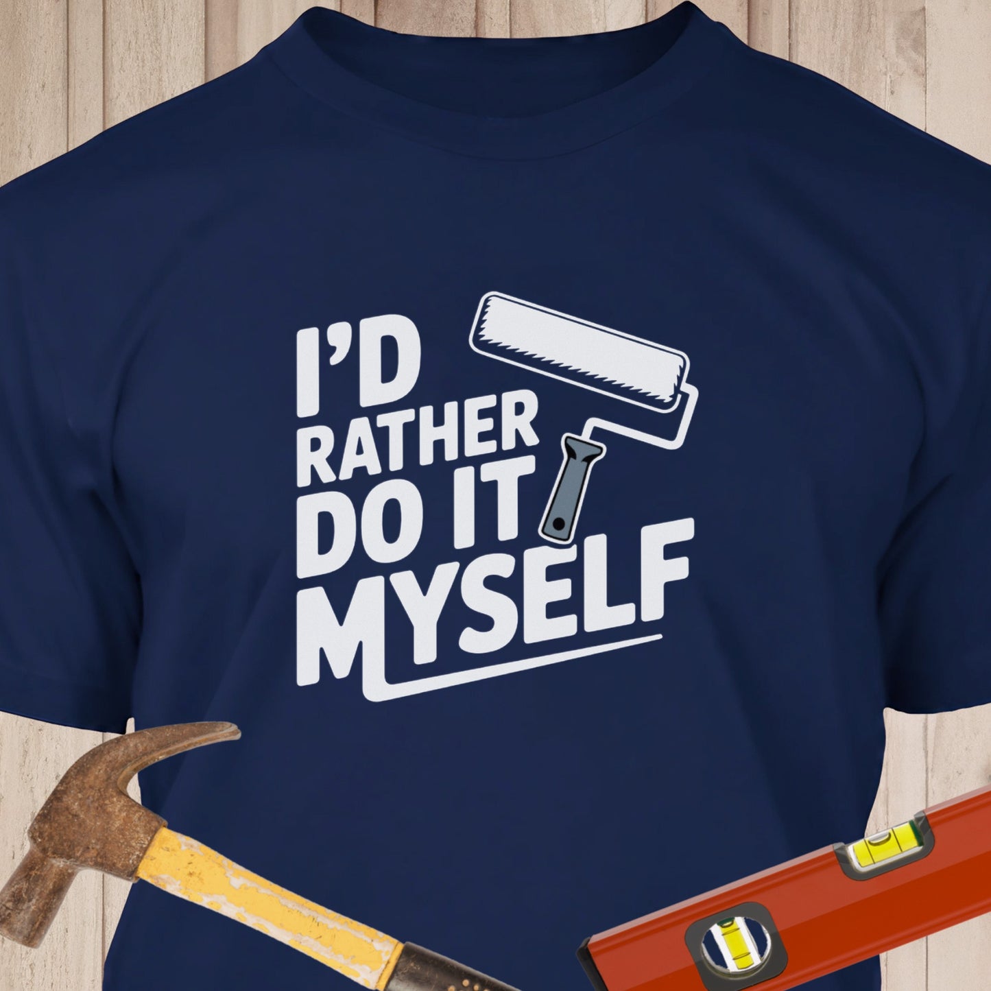 I Rather Do It Myself, Paint Roller - Funny Woodworker & DIY T-Shirt