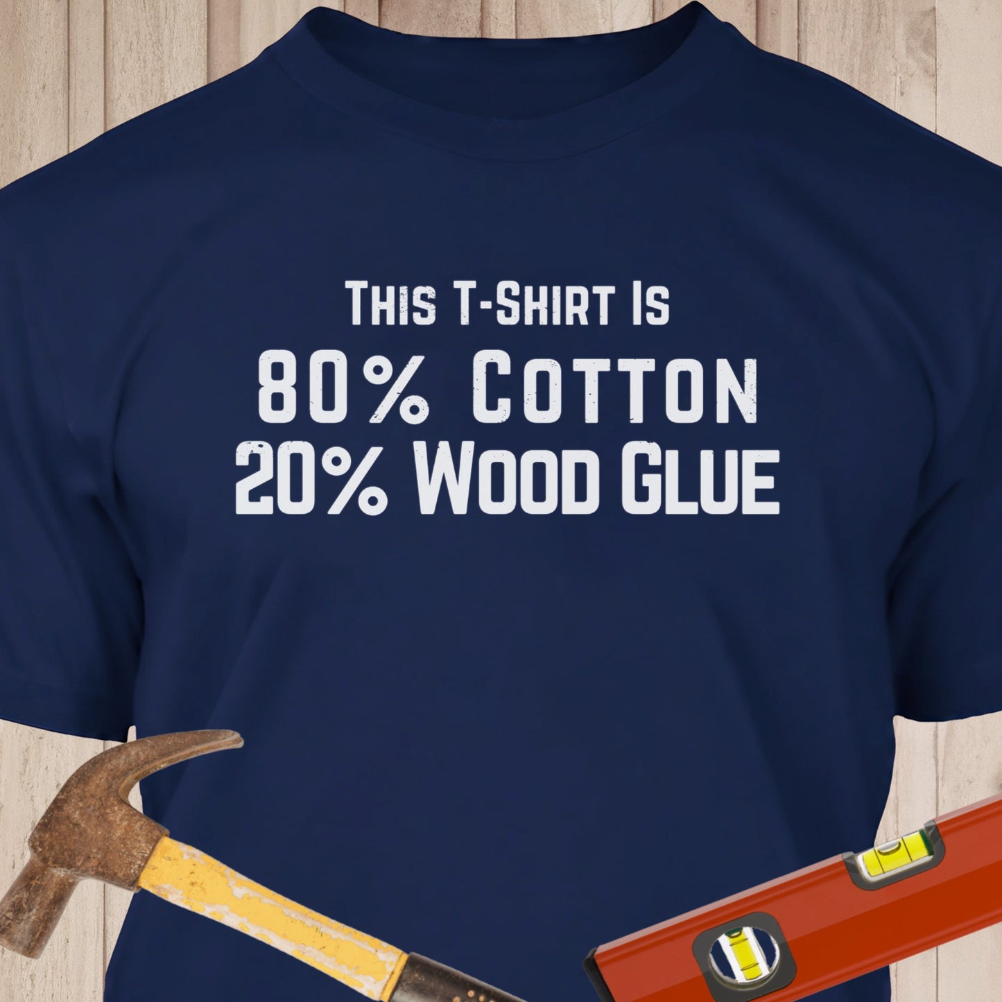 80% Cotton 20% Wood Glue Funny Woodworking & DIY T-Shirt