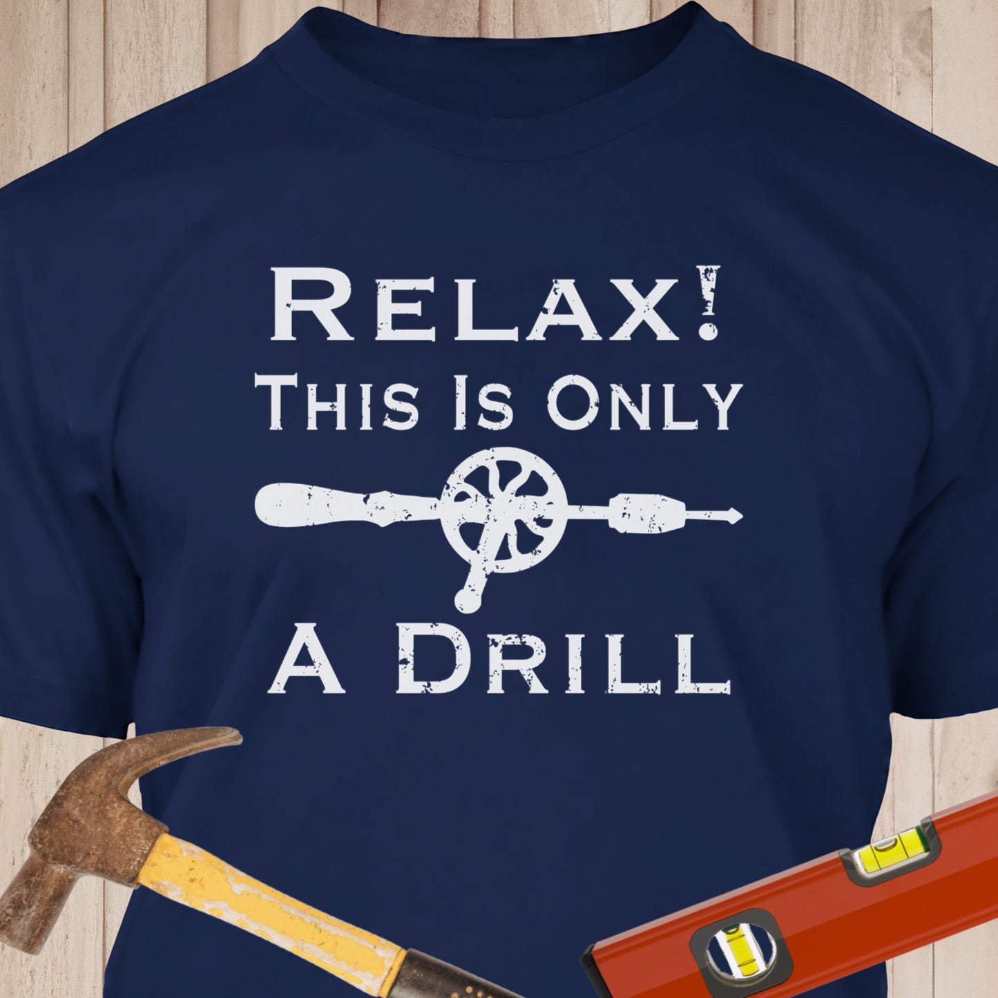 This Is Only A Drill - Funny Woodworker & DIY T-Shirt