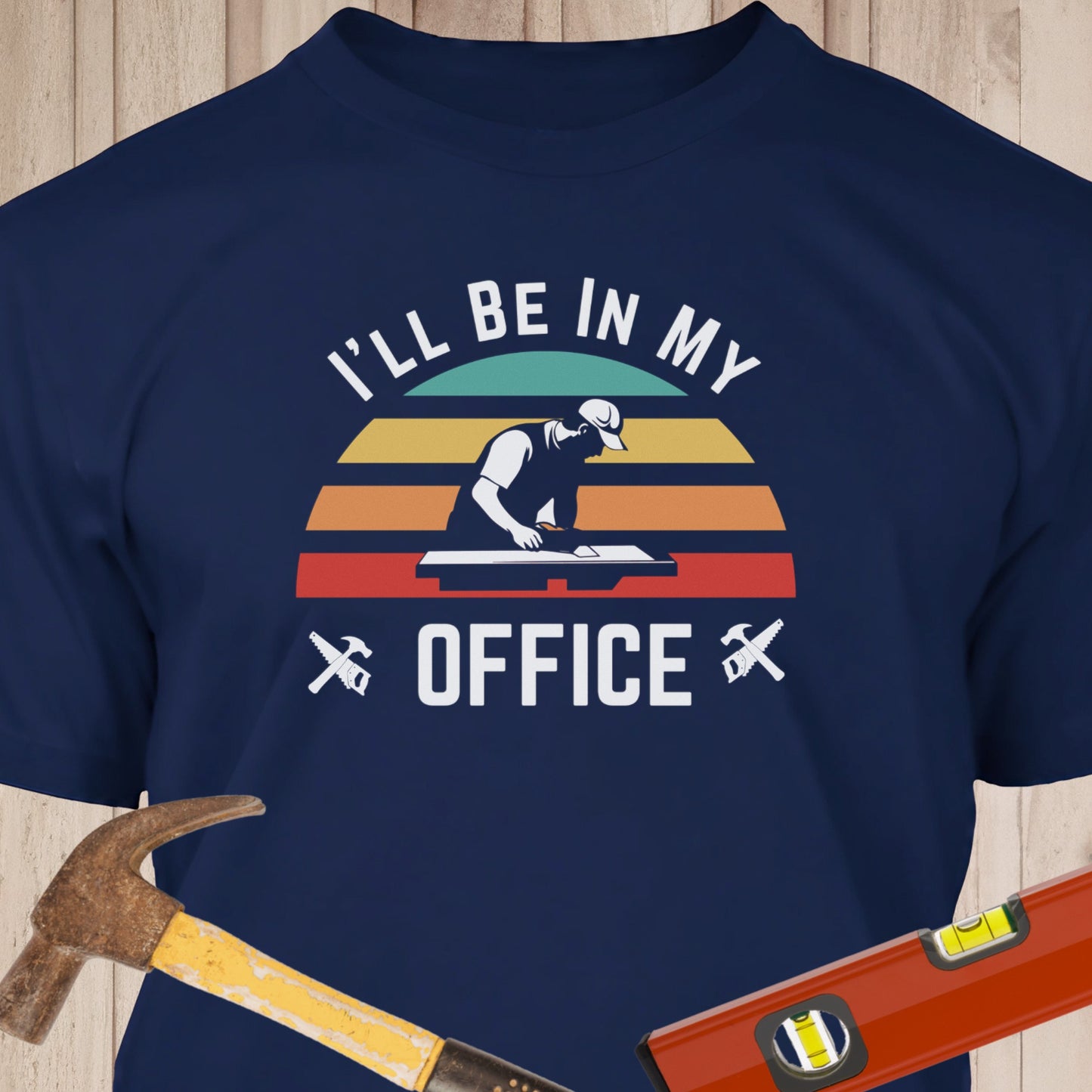I'll Be In My Office - Funny Woodworker & DIY T-Shirt