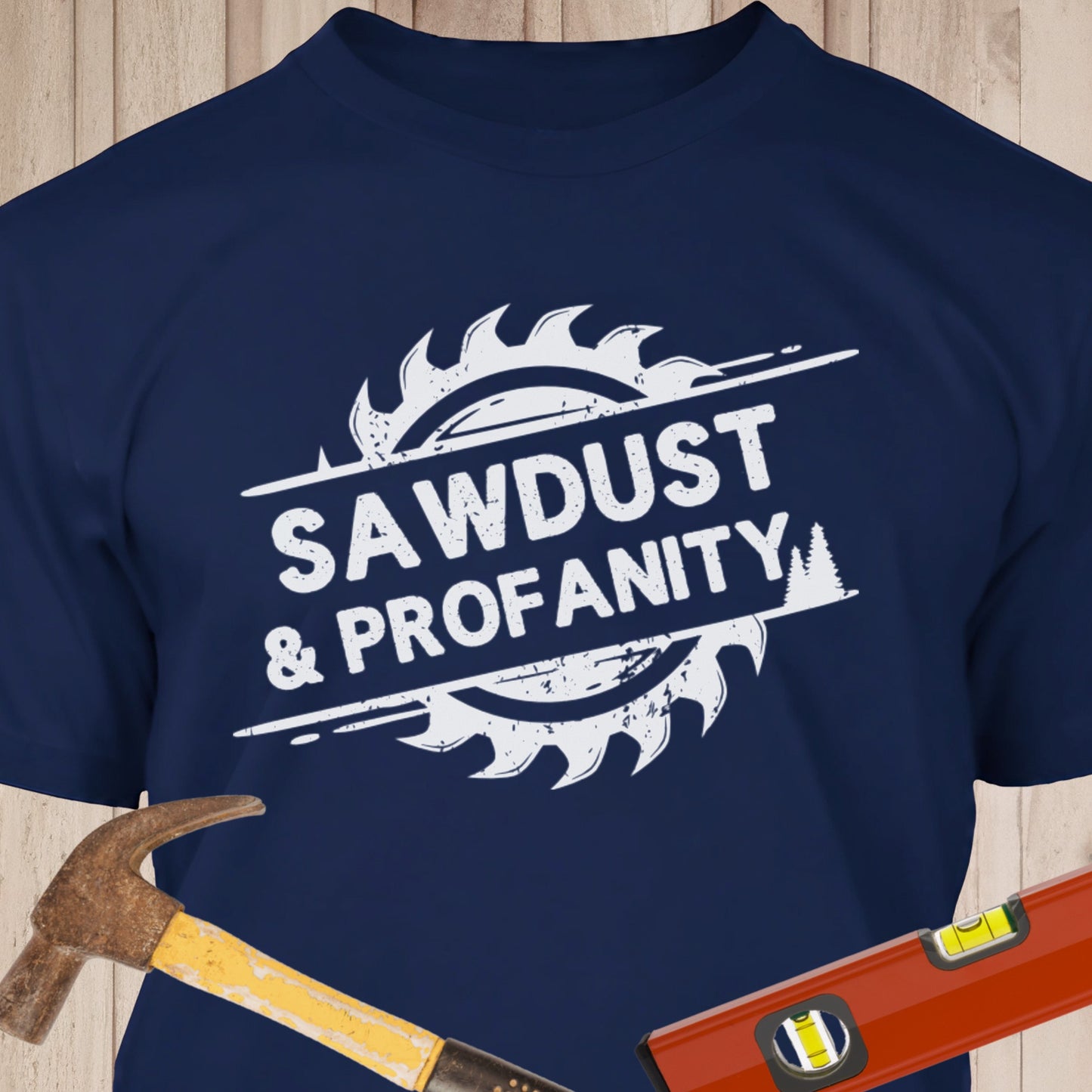 Sawdust & Profanity Funny Woodworking & DIY T-Shirt