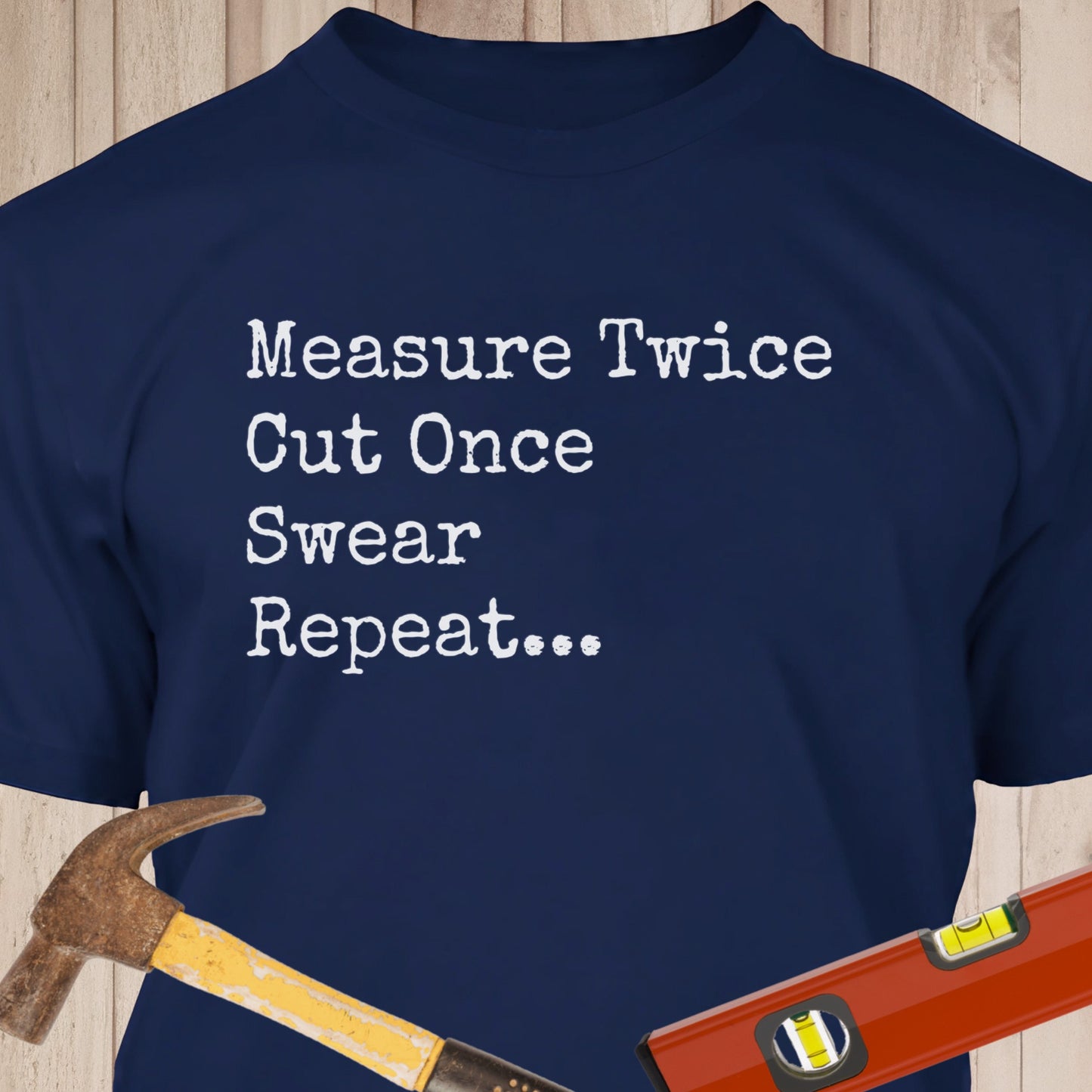 Measure Twice, Swear - Funny Woodworker & DIY T-Shirt