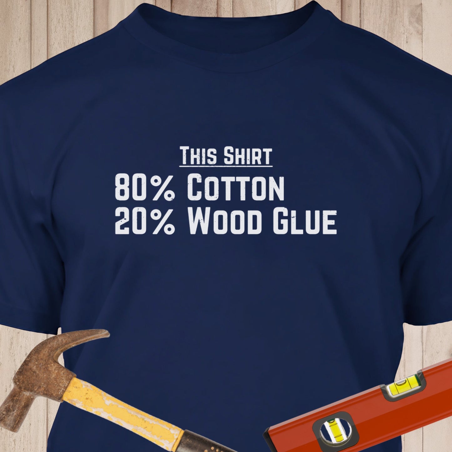 80% Cotton 20% Wood Glue Funny Woodworking & DIY T-Shirt