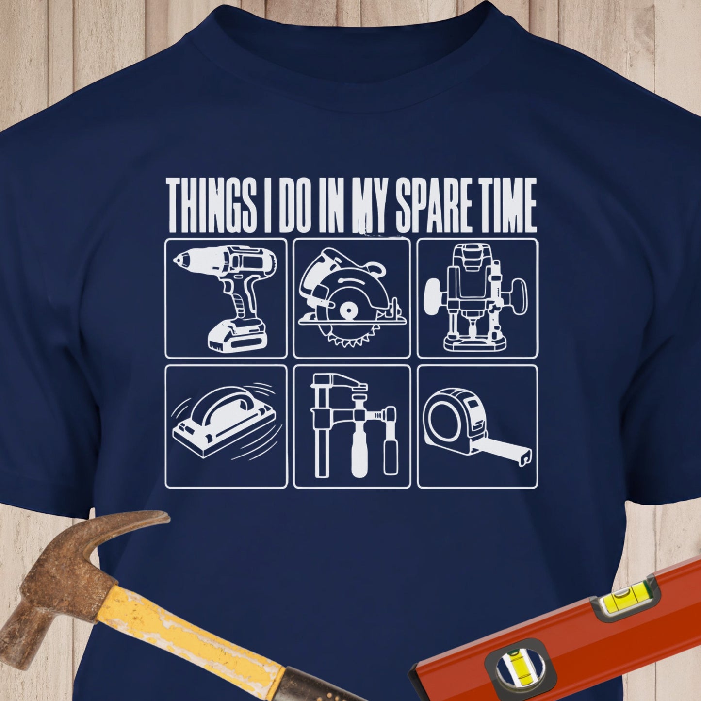 Things I Do In My Spare Time Funny Woodworking & DIY T-Shirt