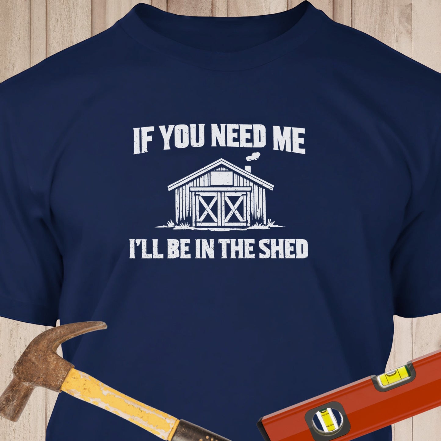 I'll Be In The Shed Funny Woodworking & DIY T-Shirt