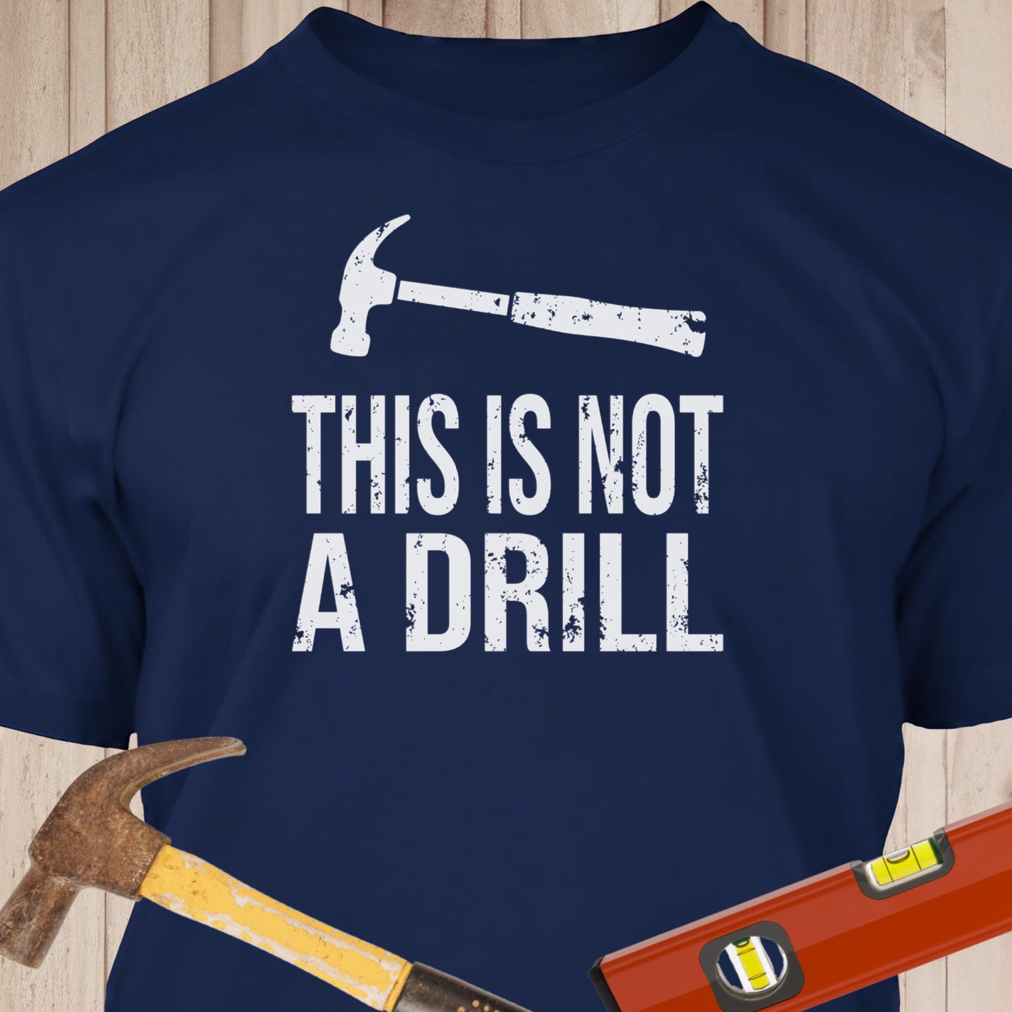 This Is Not A Drill Funny Woodworking & DIY T-Shirt
