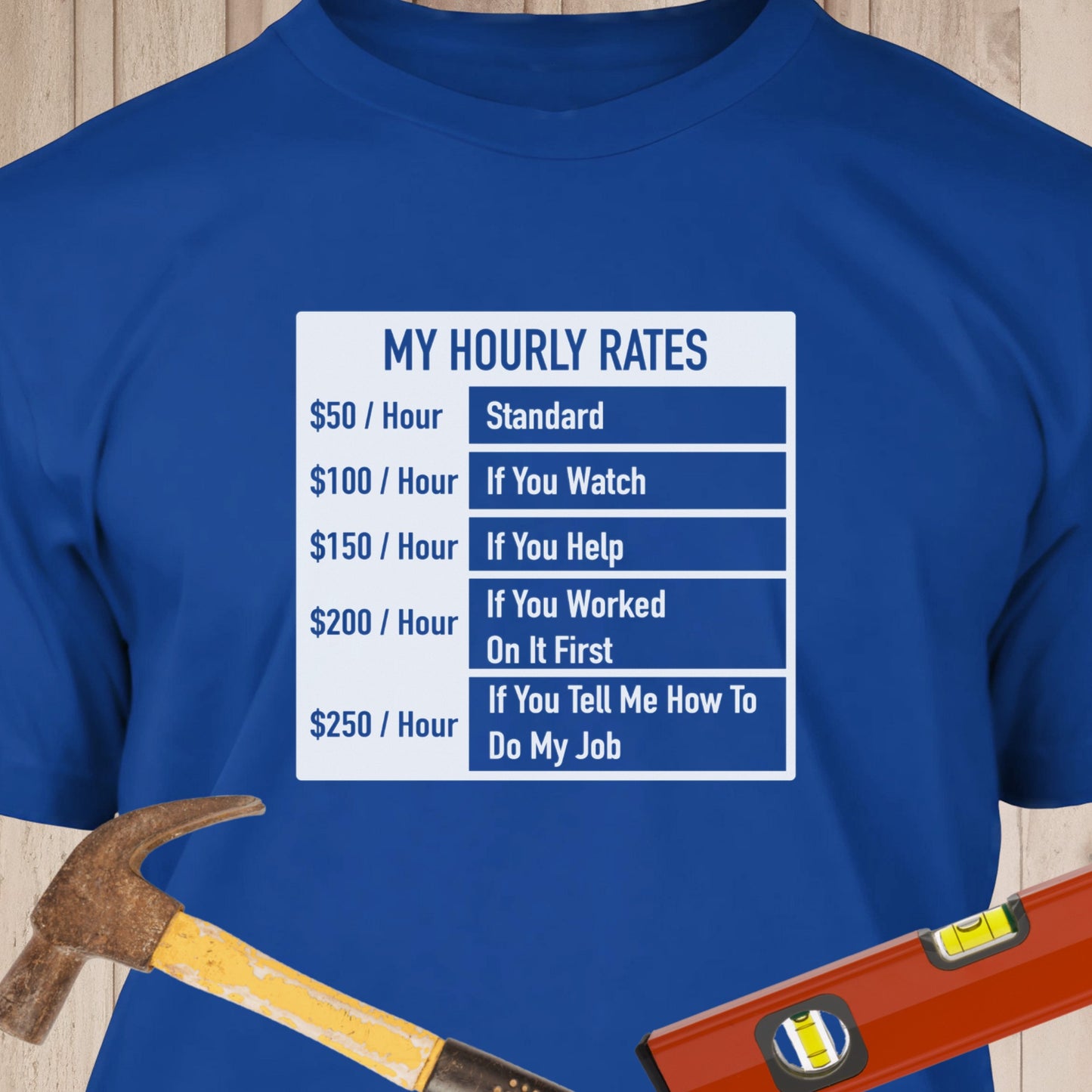 My Hourly Rates - Funny Woodworker & DIY T-Shirt