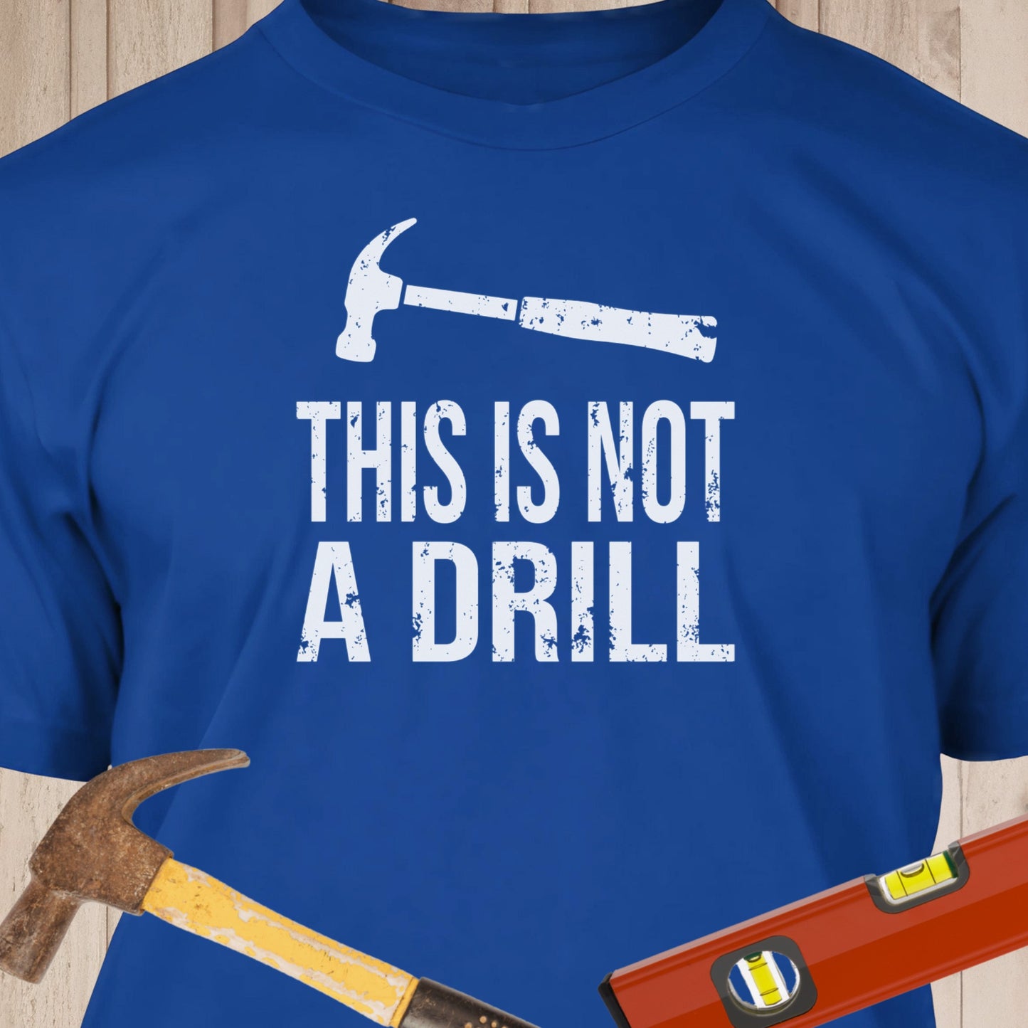 This Is Not A Drill Funny Woodworking & DIY T-Shirt