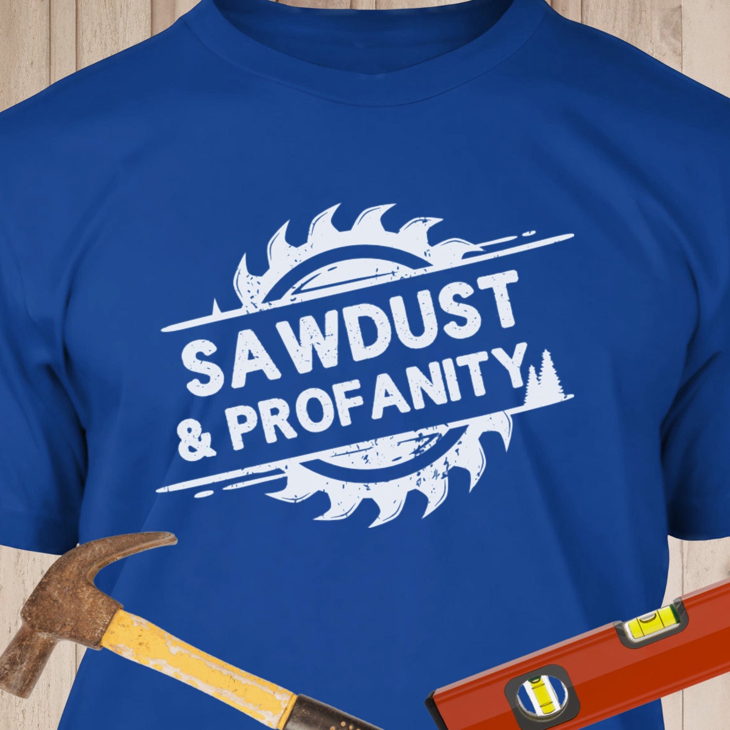 Sawdust & Profanity Funny Woodworking & DIY T-Shirt