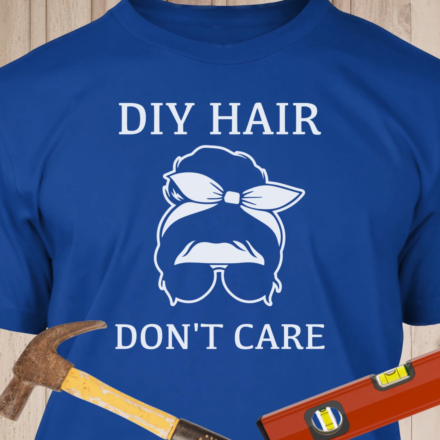 DIY Hair Don't Care Funny Woodworking & DIY T-Shirt