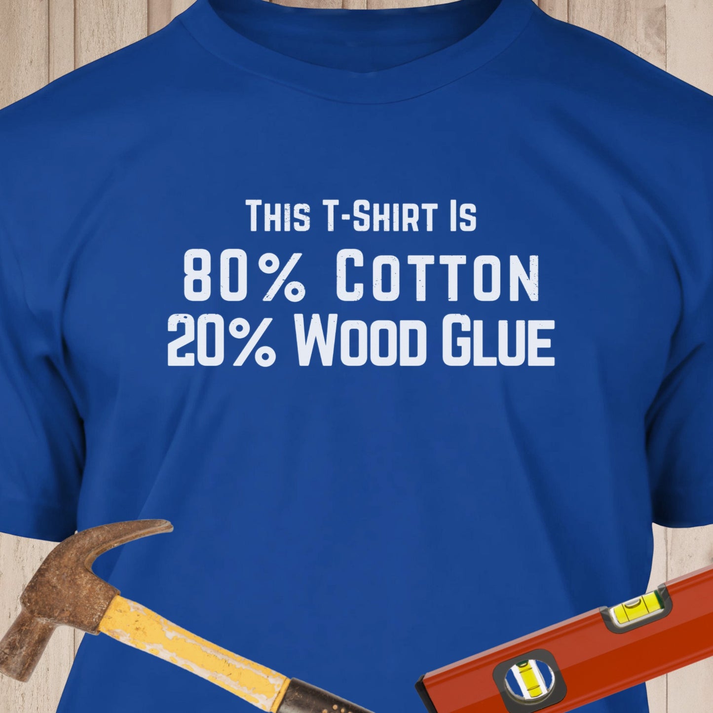 80% Cotton 20% Wood Glue Funny Woodworking & DIY T-Shirt