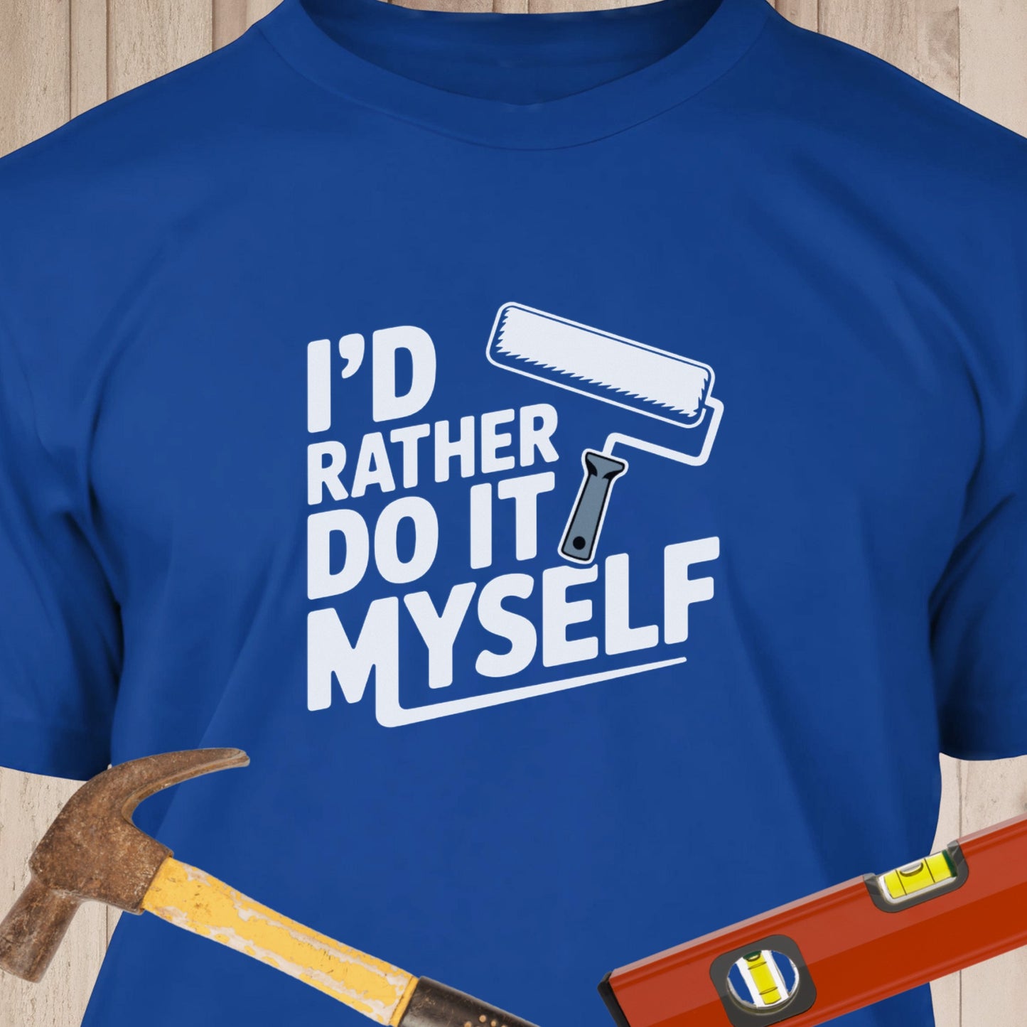 I Rather Do It Myself, Paint Roller - Funny Woodworker & DIY T-Shirt